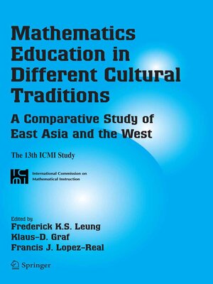 cover image of Mathematics Education in Different Cultural Traditions- a Comparative Study of East Asia and the West